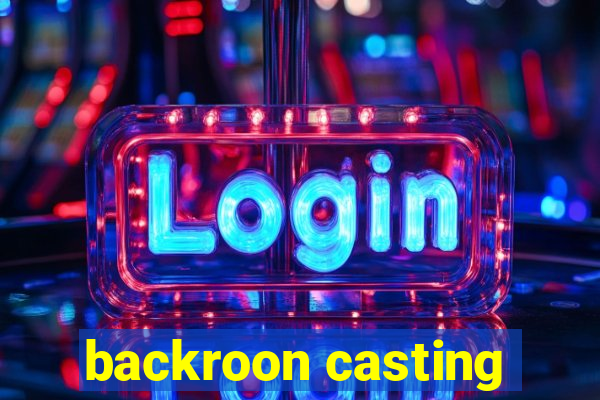 backroon casting